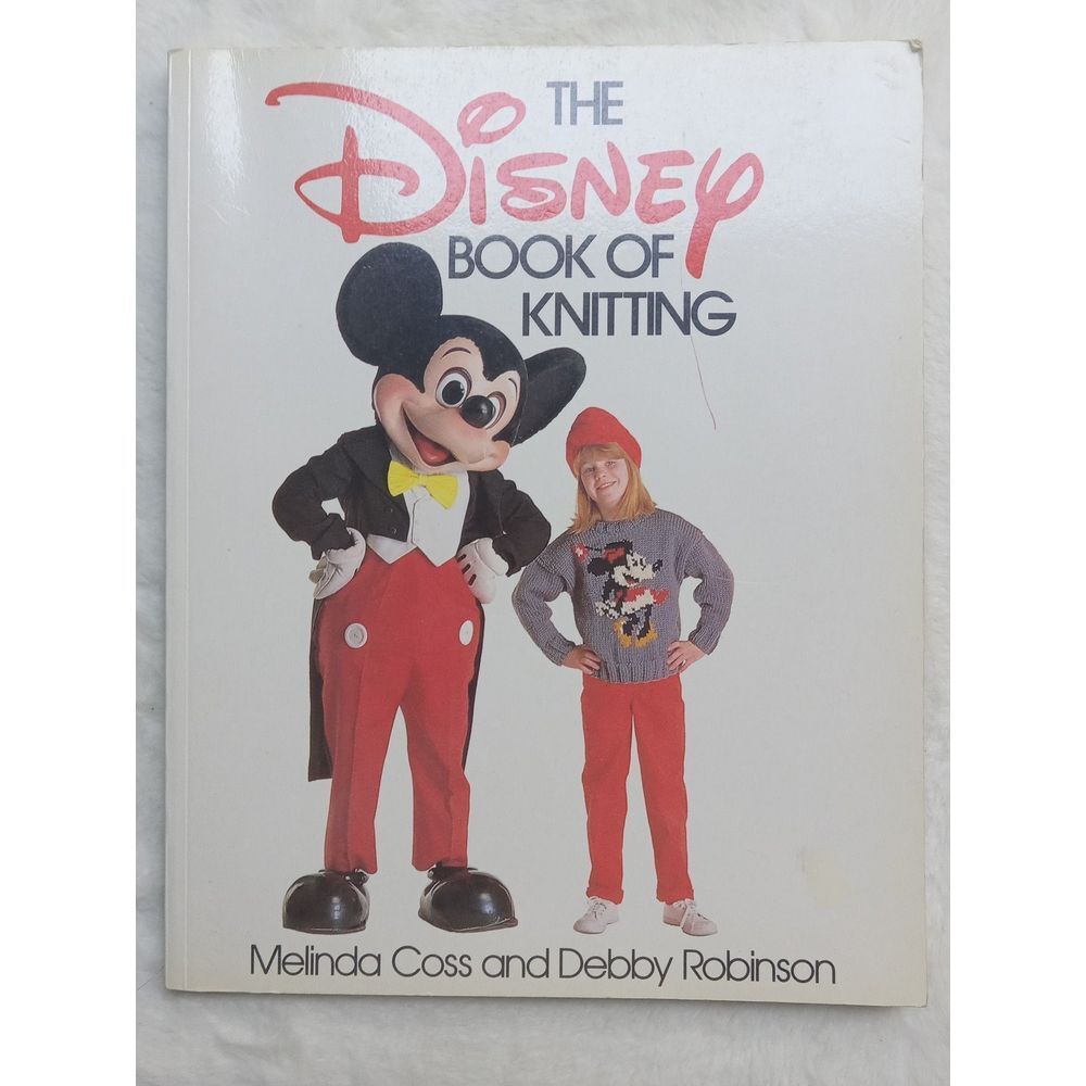 The Disney Book of Knitting by Debby Robinson and Melinda Coss (1987 HC DJ)